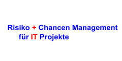 Risiko + Chancen Management für IT Projekte 
